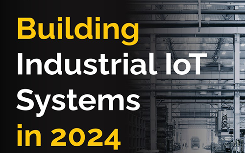 White Paper: Building Industrial IoT Systems in 2024